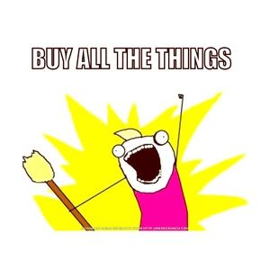 Buy all the things!